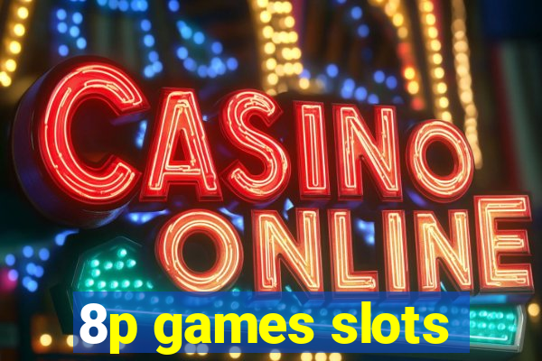 8p games slots